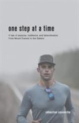 One Step at a Time : A Tale of Purpose, Resilience, and Determination from Mount Everest to the Sahara