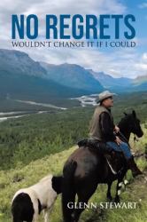 No Regrets : Wouldn't Change It If I Could