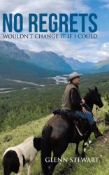 No Regrets : Wouldn't Change It If I Could