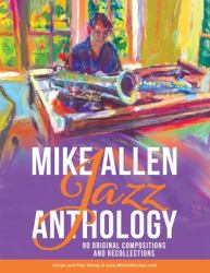 Mike Allen Jazz Anthology : 90 Original Compositions and Recollections