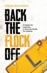 Back the Flock Off : A Guide for Learners. a Survival Guide for Parents