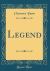 Legend (Classic Reprint)