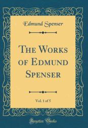 The Works of Edmund Spenser, Vol. 1 of 5 (Classic Reprint)