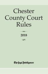 Chester County Court Rules (PA) 2018