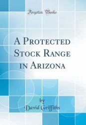 A Protected Stock Range in Arizona (Classic Reprint)