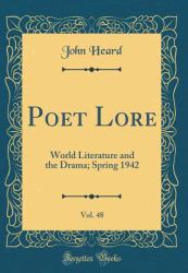 Poet Lore, Vol. 48 : World Literature and the Drama; Spring 1942 (Classic Reprint)