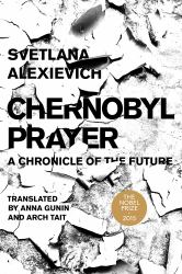 Chernobyl Prayer : A Chronicle of the Future