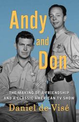 Andy and Don : The Making of a Friendship and a Classic American TV Show