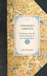 Townsend's Narrative : Of a Journey Across the Rocky Mountains to the Columbia River