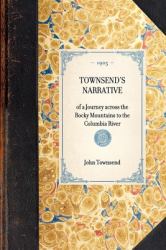 Townsend's Narrative : Of a Journey Across the Rocky Mountains to the Columbia River