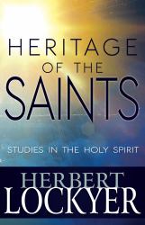 Heritage of the Saints : Studies in the Holy Spirit