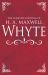 The Complete Writings of H. A. Maxwell Whyte The Complete Writings of H. A. Maxwell Whyte