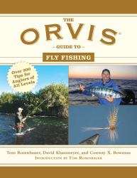 The Orvis Guide to Fly Fishing : More Than 300 Tips for Anglers of All Levels