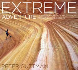 Extreme Adventure : A Photographic Exploration of Wild Experiences