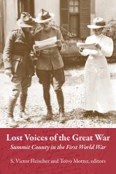 The Lost Voices of the Great War : Summit County in the First World War