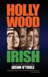 Hollywood Irish : An Anthology of Interviews with Irish Movie Stars (hardback)