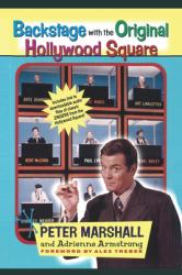 Backstage with the Original Hollywood Square : Relive 16 Years of Laughter with Peter Marshall, the Master of the Hollywood Squares