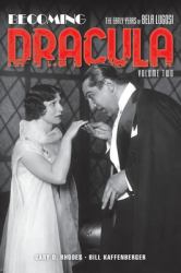 Becoming Dracula (hardback) : The Early Years of Bela Lugosi, Volume Two