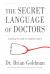 The Secret Language of Doctors : Cracking the Code of Hospital Culture