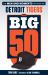The Big 50: Detroit Tigers : The Men and Moments That Made the Detroit Tigers