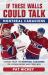 If These Walls Could Talk: Montreal Canadiens : Stories from the Montreal Canadiens Ice, Locker Room, and Press Box