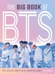 The Big Book of BTS : The Deluxe Unofficial Bangtan Book