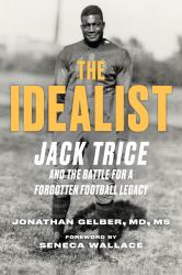 The Idealist : Jack Trice and the Battle for a Forgotten Football Legacy