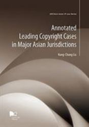Annotated Leading Copyright Cases in Major Asian Jurisdictions