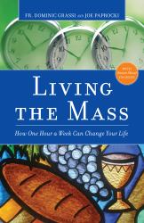 Living the Mass : How One Hour a Week Can Change Your Life