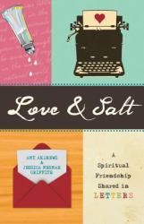 Love and Salt : A Spiritual Friendship Shared in Letters