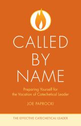 Called by Name : Preparing Yourself for the Vocation of the Catechetical Leader