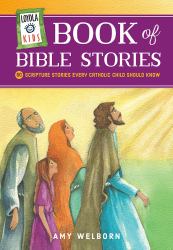 Loyola Kids Book of Bible Stories : 60 Scripture Stories Every Catholic Child Should Know
