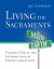 Living the Sacraments : Finding God at the Intersection of Heaven and Earth