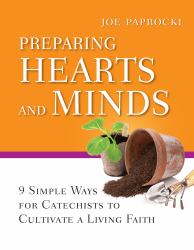 Preparing Hearts and Minds : 9 Simple Ways for Catechists to Cultivate a Living Faith