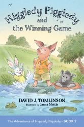 Higgledy Piggledy and the Winning Game : The Adventures of Higgledy Piggledy Book 2
