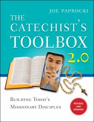 The Catechist's Toolbox 2. 0 : Building Today's Missionary Disciples