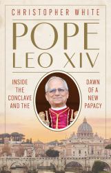 Pope Leo XIV : Inside the Conclave and the Dawn of a New Papacy
