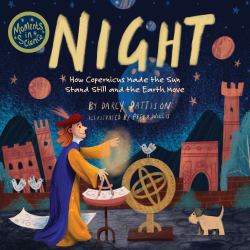 NIGHT : How Copernicus Made the Sun Stand Still and the Earth Move