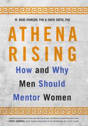 Athena Rising : How and Why Men Should Mentor Women
