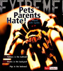 Pets Parents Hate! : Animal Life Cycles