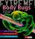 Body Bugs! : Uninvited Guests on Your Body Body Bugs! : Uninvited Guests on Your Body