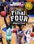 The Final Four : All about College Basketball's Biggest Event
