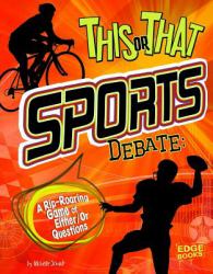 Sports Debate : A Rip-Roaring Game of Either-Or Questions
