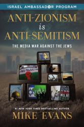 Anti-Zionism Is Antisemitism:  The Media War Against the Jews : Israel Ambassador Program