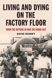 Living and Dying on the Factory Floor : From the Outside in and the Inside Out