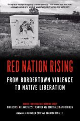 Red Nation Rising : From Bordertown Violence to Native Liberation
