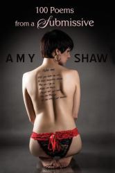 100 Poems from a Submissive : Vulnerable, Obedient and in Love