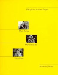 Mark Tobey, Morris Graves, John Cage : Klange des Inneren Auges