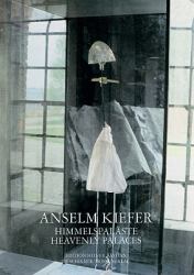 Anselm Kiefer : Heavenly Palaces