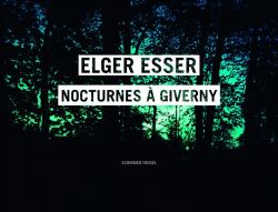 Elger Esser: : Nocturnes à Giverny. Claude Monet's Garden